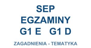 Zagadnienia egzaminu SEP G1 E (Eksploatacja) oraz G1 D (Dozór) w pytaniach i odpowiedziach